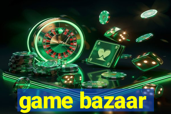 game bazaar